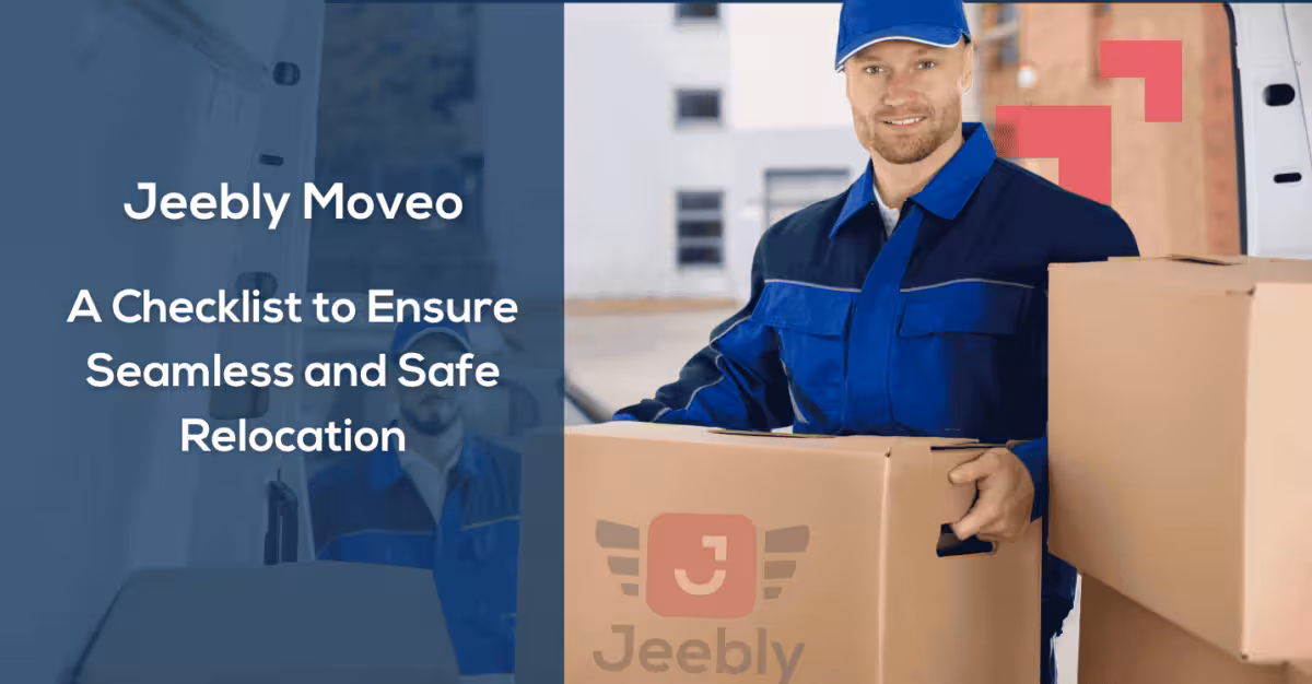 The Essential Checklist for Relocation Moving in UAE: How Jeebly Moveo Ensures a Seamless Move